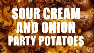 Sour Cream and Onion Party Potatoes
